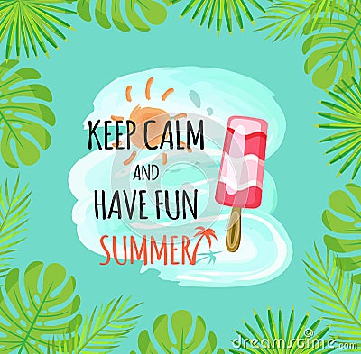 Keep Calm and Have Fun Summer Ice Cream Foliage Vector Illustration