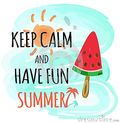 Keep Calm and Have Fun Summer Watermelon Poster Vector Illustration