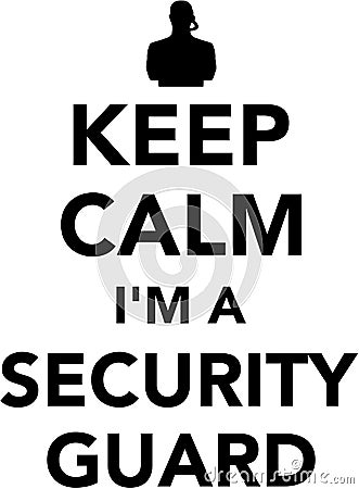 Keep calm I am a Security guard Vector Illustration