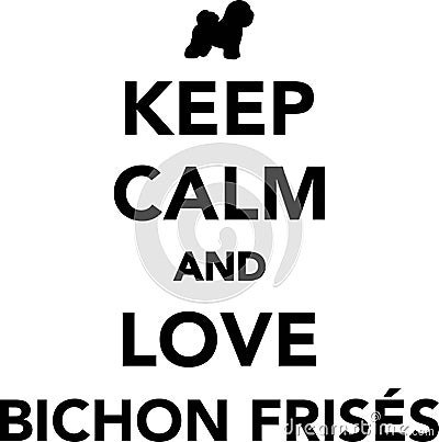 Keep calm and love Bichon Frises Vector Illustration