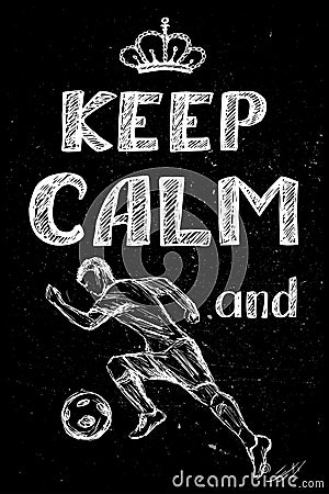 Keep calm and play football , hand drawn soccer player Vector Illustration