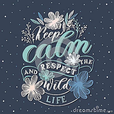 Keep calm and respect the wildlife - hand lettering design inscription vector Vector Illustration