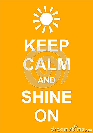 Keep Calm and Shine On Stock Photo