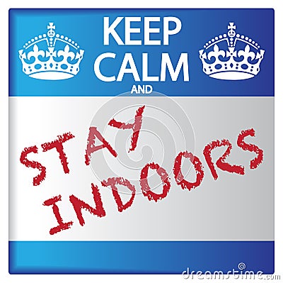 Keep Calm And Stay Indoors Sticker Stock Photo