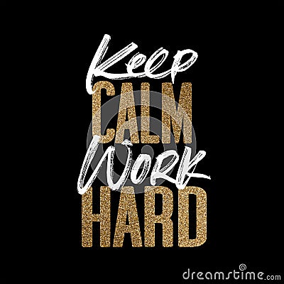 Keep calm work hard, gold and white inspirational motivation quote Stock Photo