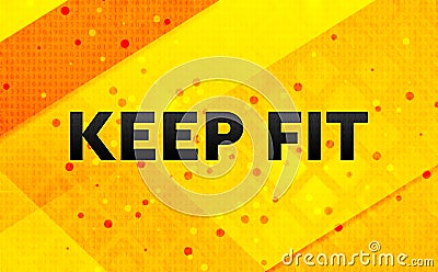 Keep Fit abstract digital banner yellow background Stock Photo