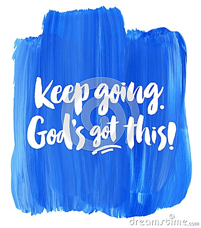 Keep Going, God`s Got This! Stock Photo