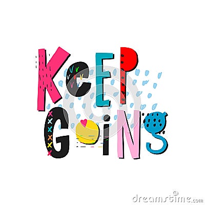 Keep going shirt quote lettering Vector Illustration