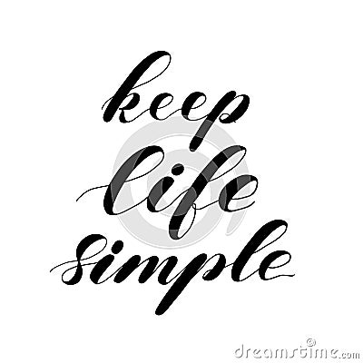 Keep life simple. Calligraphy monochrome poster. Brush hand lettering. Vector Illustration