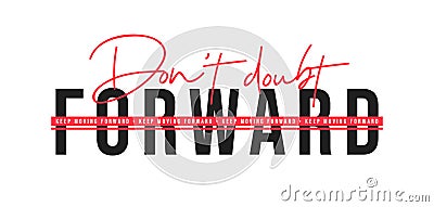 Keep moving forward, inspirational quote for t-shirt design. T-shirt design with slogan Vector Illustration