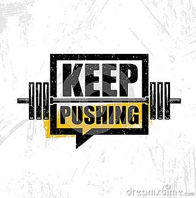 Keep Pushing. Inspiring Workout and Fitness Gym Motivation Quote Illustration Sign. Creative Strong Sport Vector Vector Illustration