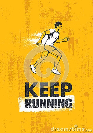 Keep Running. Active Sport Motivation Print Concept. Creative Vector Illustration On Grunge Wall Background. Vector Illustration