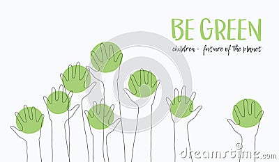 Kids Hands Up Silhouette. hildren-future of the planet.Ecology concept.message-BE GREEN.babies hands raised up like Vector Illustration