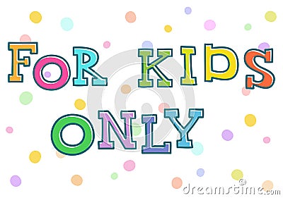 For kids only. Handwritten multicolored words. Vector illustration Vector Illustration