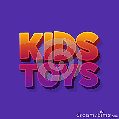 Kids toys shop 3d word sign. Creative logo. Vector illustration Cartoon Illustration