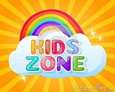 Kids zone logo. Playroom banner with cute rainbow and cloud. Children entertainment label for playground, kindergarten Vector Illustration