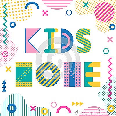 Kids zone. Text and geometric elements isolated on a white background. Trendy geometric font. Vector Illustration