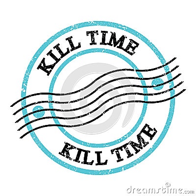 KILL TIME, text on blue-black grungy postal stamp Stock Photo