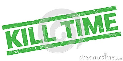 KILL TIME text on green rectangle stamp sign Stock Photo