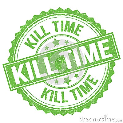 KILL TIME text on green round stamp sign Stock Photo