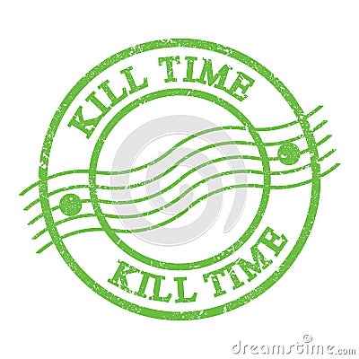 KILL TIME, text written on green postal stamp Stock Photo