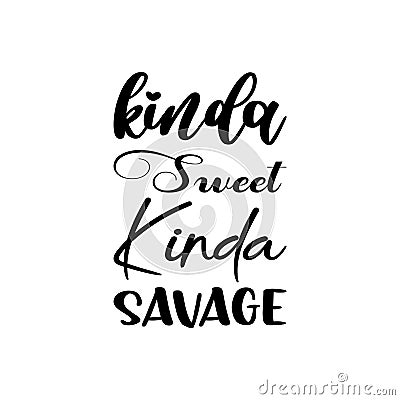 kinda sweet kinda savage black letter quote Vector Illustration