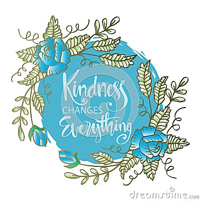 Kindness changes everything. Inspirational quote Vector Illustration