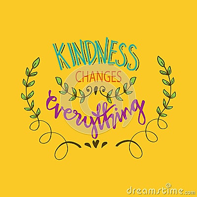 Kindness changes everything. Stock Photo