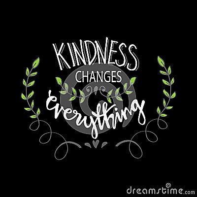 Kindness changes everything. Motivational quote. Stock Photo