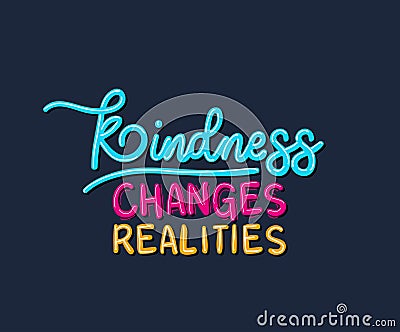 Kindness changes realities vector design Vector Illustration