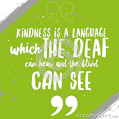 Kindness is a language which the deaf can hear and the blind can see - Beautiful Quote about kindness Stock Photo