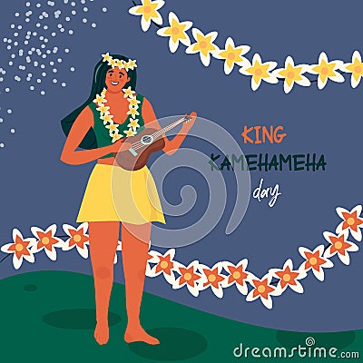 King Kamehameha Day. A nice vector flat postcard with a happy hawaiian woman resident with ukulele in a traditional hawaiian Vector Illustration