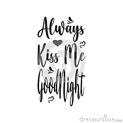 always kiss me good night black letter quote Vector Illustration