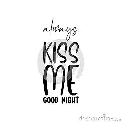 always kiss me good night black letter quote Vector Illustration