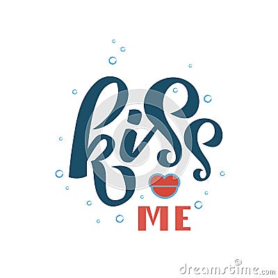 KISS me hand drawn quote text. Calligraphy, lettering design with lips on background as badge, icon, poster, sticker, card, Vector Illustration