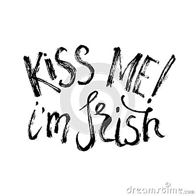 Kiss me I`m Irish lettering Vector Illustration