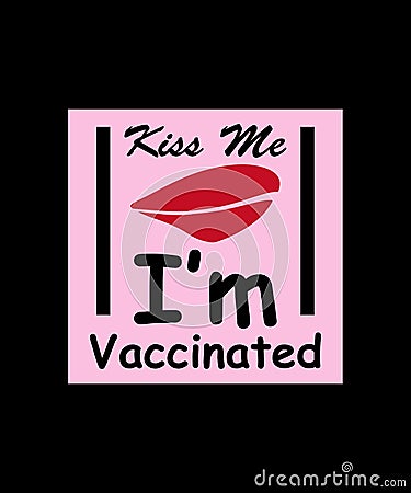 Kiss Me, I`m vaccinated. Coronavirus awareness T-shirt vector poster, banner design Vector Illustration