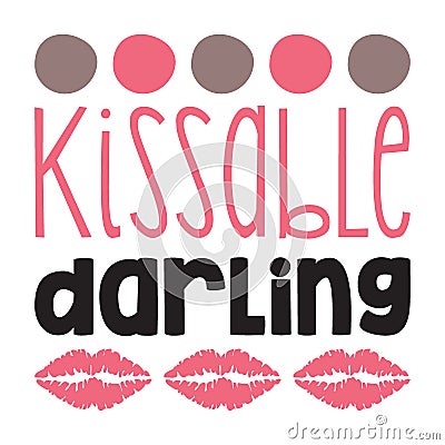 Kissable darling typography t-shirt design, tee print, t-shirt design Vector Illustration