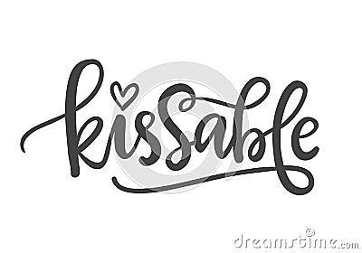 Kissable. Funny hand written Lettering Vector Illustration