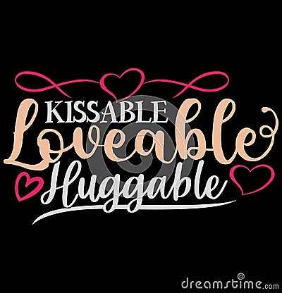kissable loveable huggable Typography Retro Vintage Style Design Vector Illustration