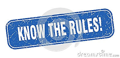 know the rules stamp. know the rules square grungy isolated sign. Vector Illustration