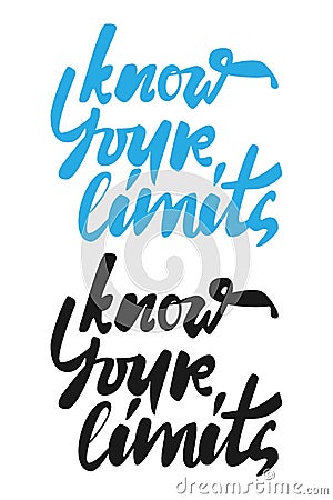 Hand lettering and custom typography for your designs: t-shirts, bags, for posters, Quotes about limits. Vector Illustration