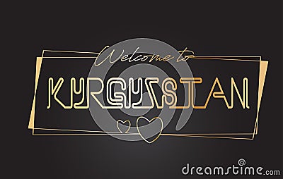 Kyrgyzstan Welcome to Golden text Neon Lettering Typography Vector Illustration Vector Illustration