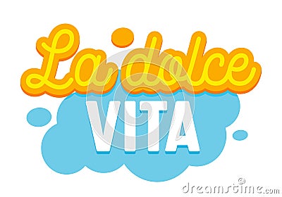 La Dolce Vita Banner with Italian Language Typography and Elements Isolated on White Background. Motivational Quote Vector Illustration