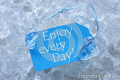 Label On Ice With Enjoy Every Day Stock Photo