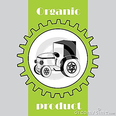 Label with organic product. Tractor in gear Vector Illustration