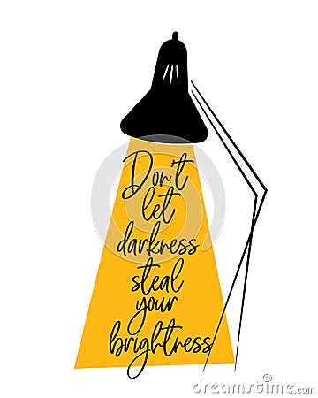 Don`t let darkness steal your brightness, vector Vector Illustration