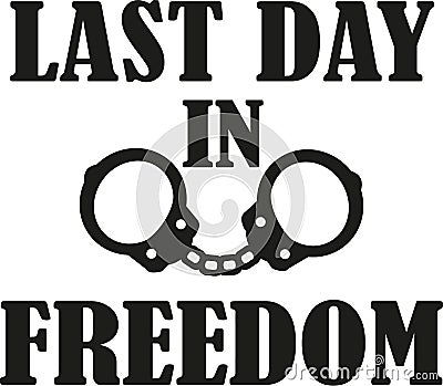 Last day in freedom - bachelor party with hand cuffs Vector Illustration