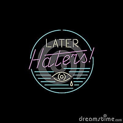 LATER HATERS NEON BADGE Vector Illustration