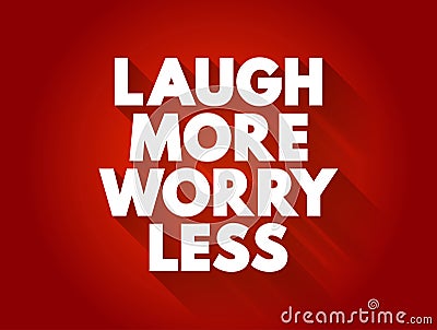 Laugh More Worry Less text quote, concept background Stock Photo